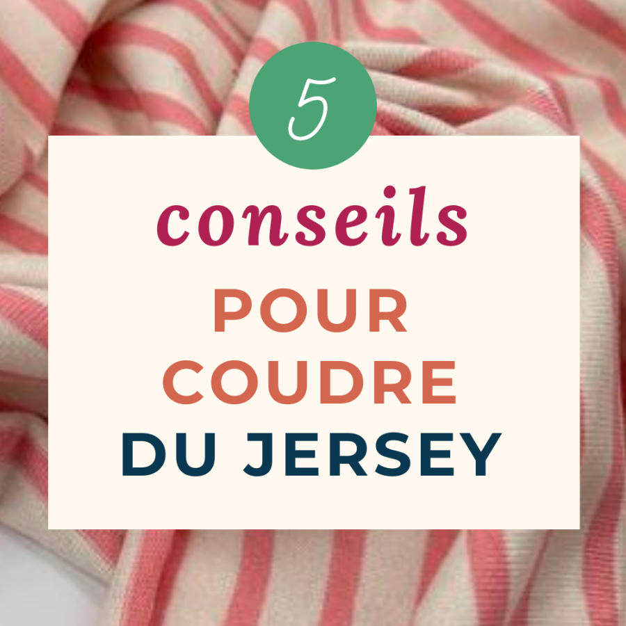 5 conseils pour coudre du jersey