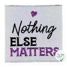 ÉTIQUETTE À COUDRE TISSÉES BOHIN - " NOTHING ELSE MATTERS " - My Little Coupon